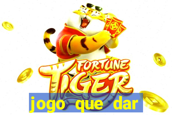 jogo que dar dinheiro para jogar