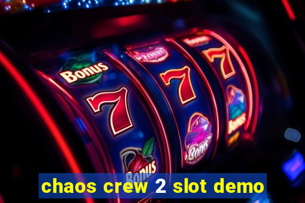 chaos crew 2 slot demo