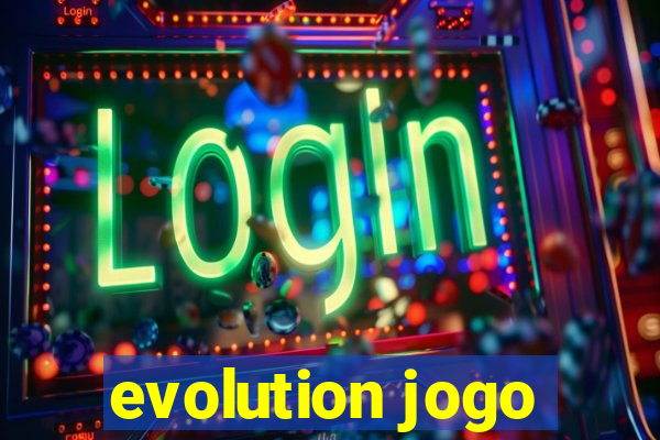 evolution jogo