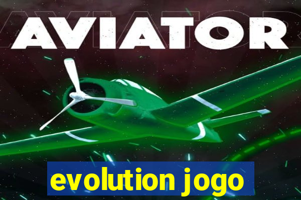 evolution jogo