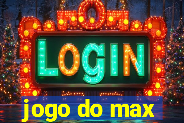 jogo do max