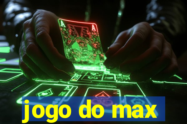 jogo do max