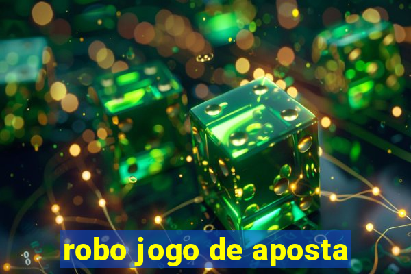 robo jogo de aposta