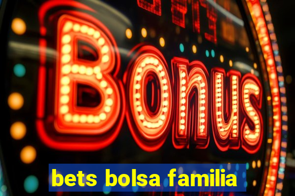 bets bolsa familia