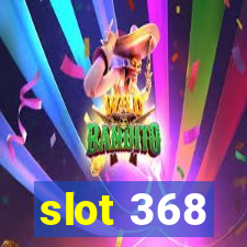 slot 368