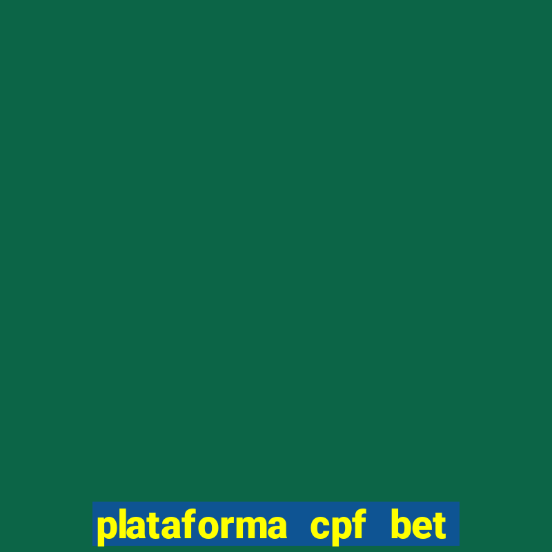 plataforma cpf bet é confiável