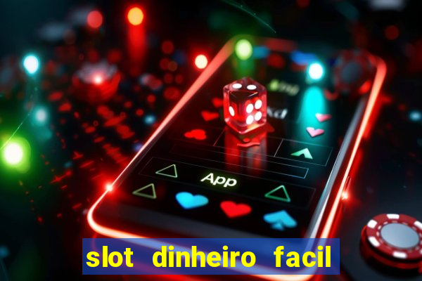 slot dinheiro facil paga mesmo