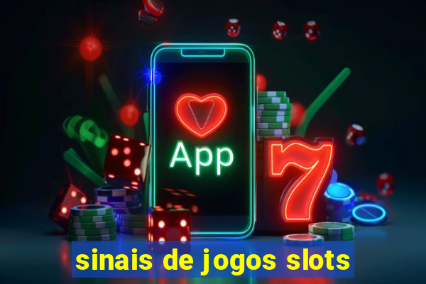 sinais de jogos slots