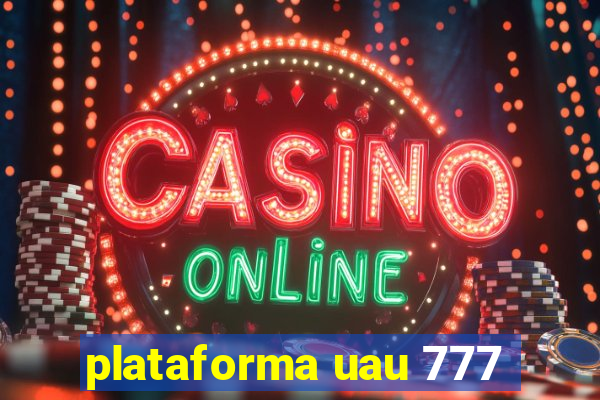 plataforma uau 777