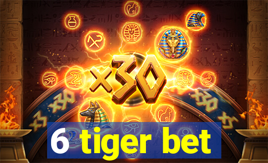 6 tiger bet