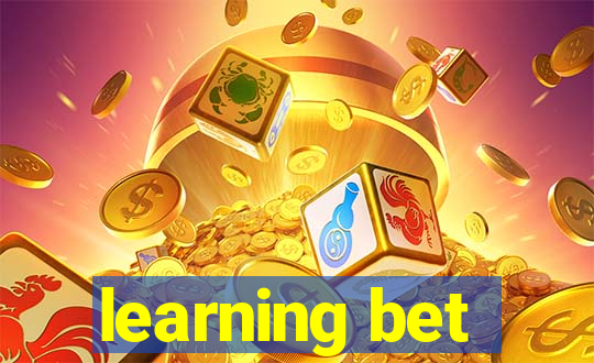 learning bet