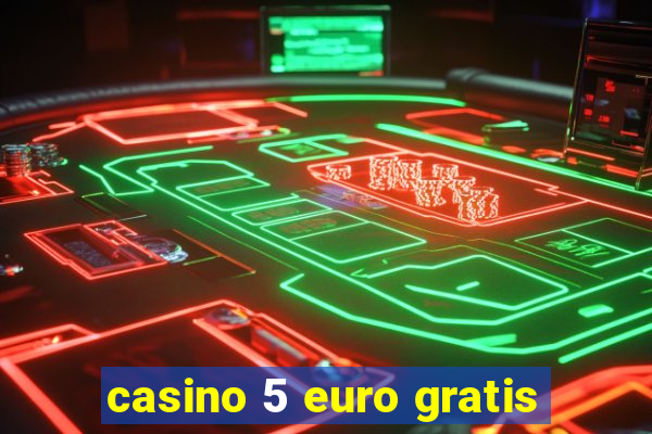 casino 5 euro gratis