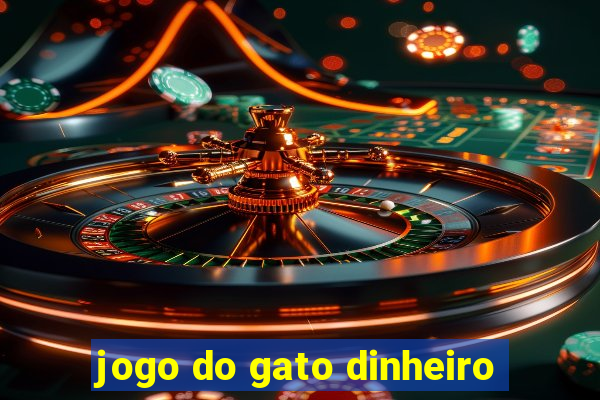 jogo do gato dinheiro