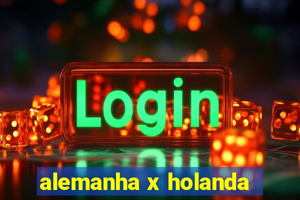 alemanha x holanda