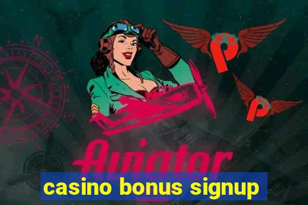 casino bonus signup