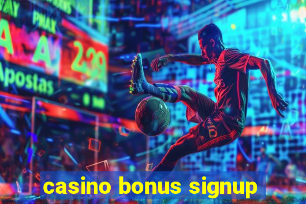 casino bonus signup