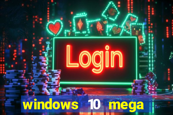 windows 10 mega lite download