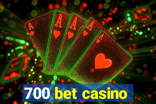 700 bet casino