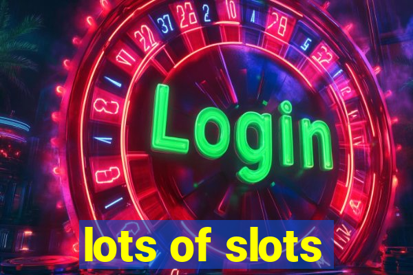 lots of slots