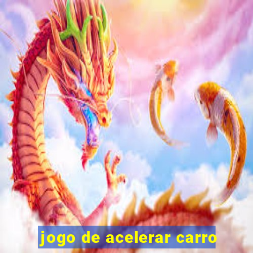 jogo de acelerar carro