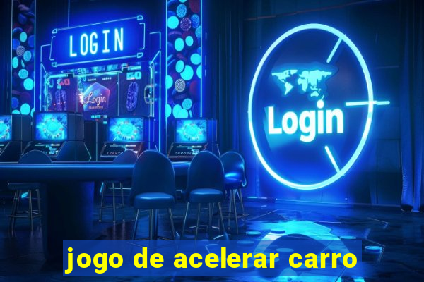 jogo de acelerar carro