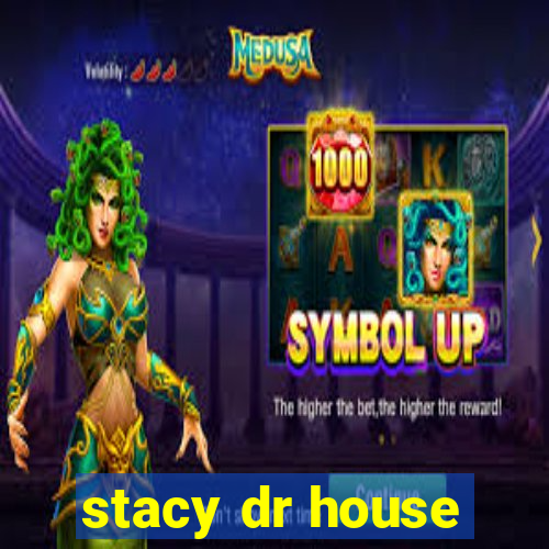 stacy dr house