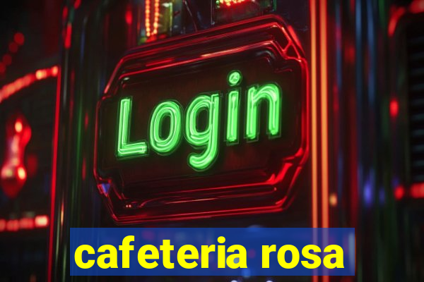 cafeteria rosa