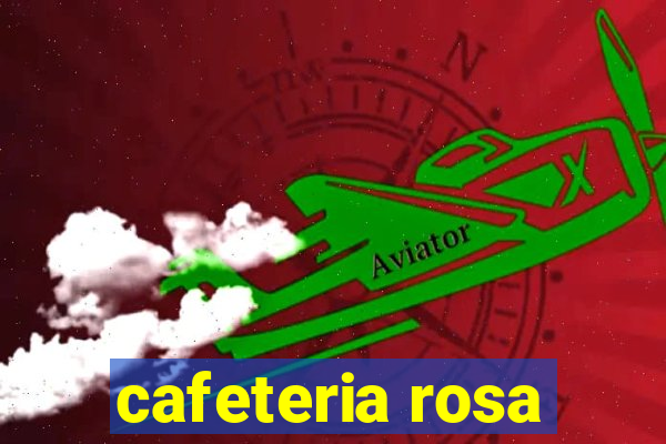 cafeteria rosa