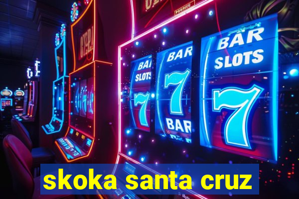 skoka santa cruz