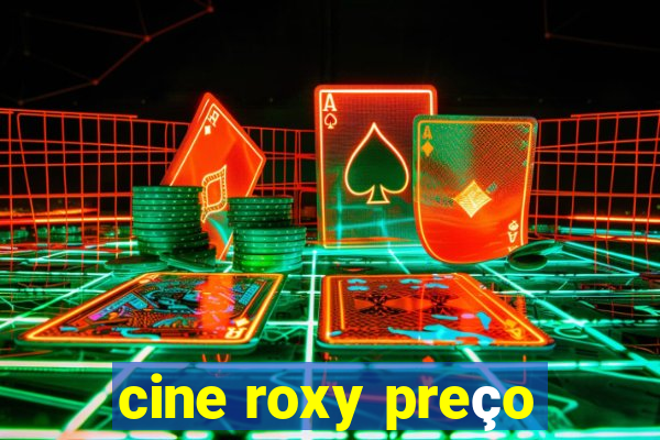 cine roxy preço