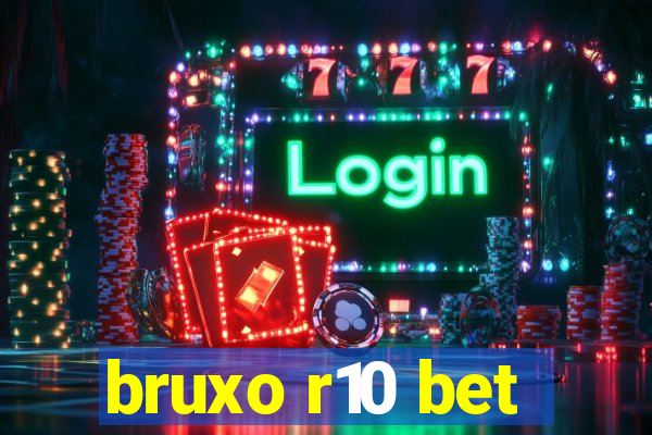 bruxo r10 bet