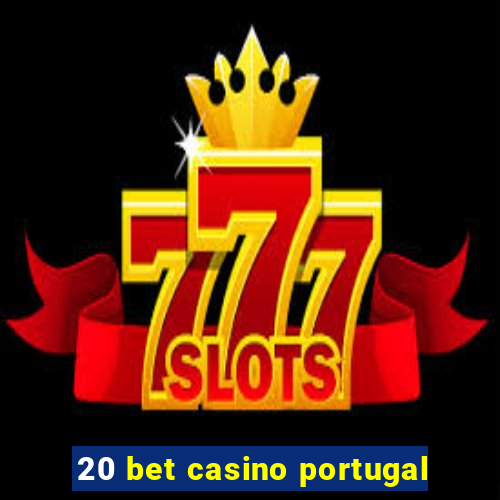 20 bet casino portugal