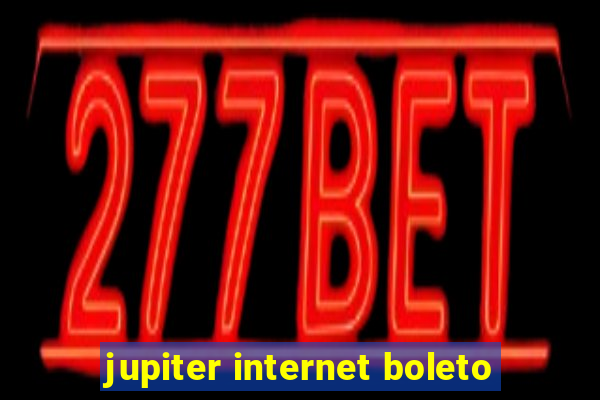 jupiter internet boleto