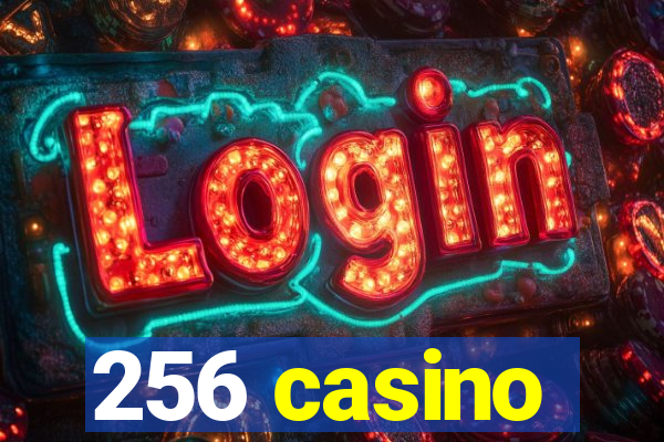 256 casino