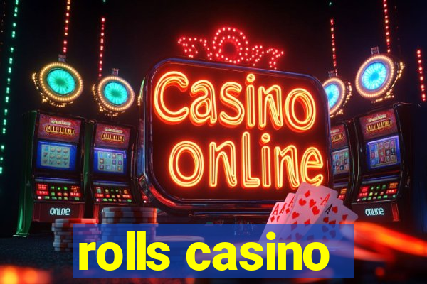 rolls casino