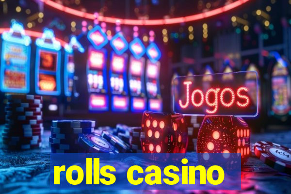 rolls casino