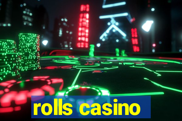 rolls casino