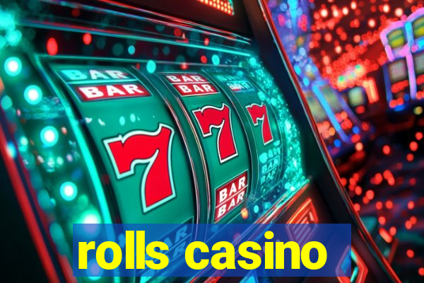 rolls casino