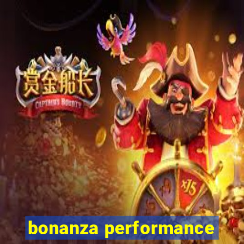 bonanza performance