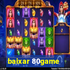 baixar 80game