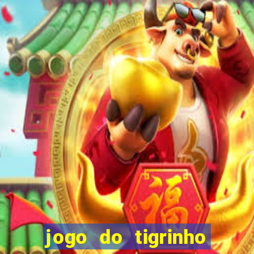 jogo do tigrinho bonus sem deposito