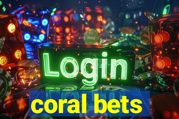 coral bets