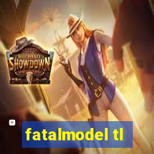 fatalmodel tl