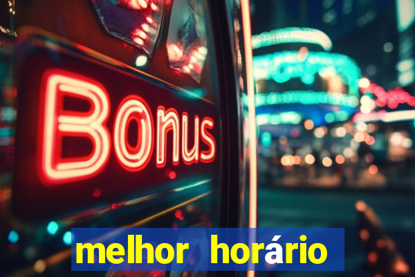 melhor horário para jogar fortune tiger a noite hoje