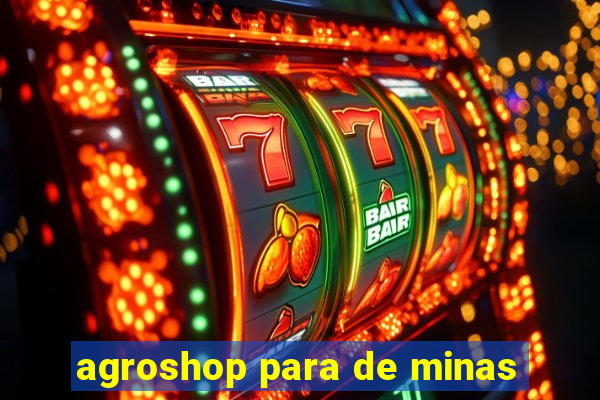 agroshop para de minas