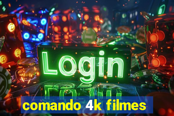 comando 4k filmes