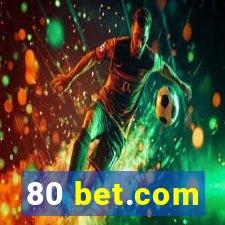 80 bet.com