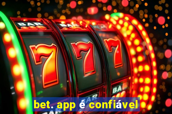 bet. app é confiável