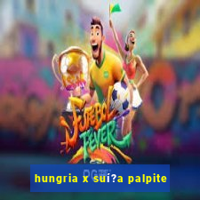 hungria x suí?a palpite