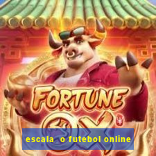 escala  o futebol online